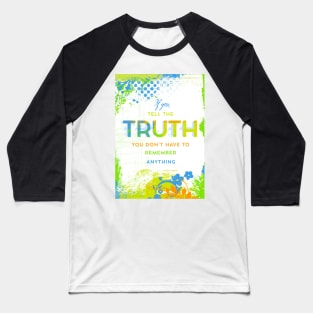 If You Tell the Truth Baseball T-Shirt